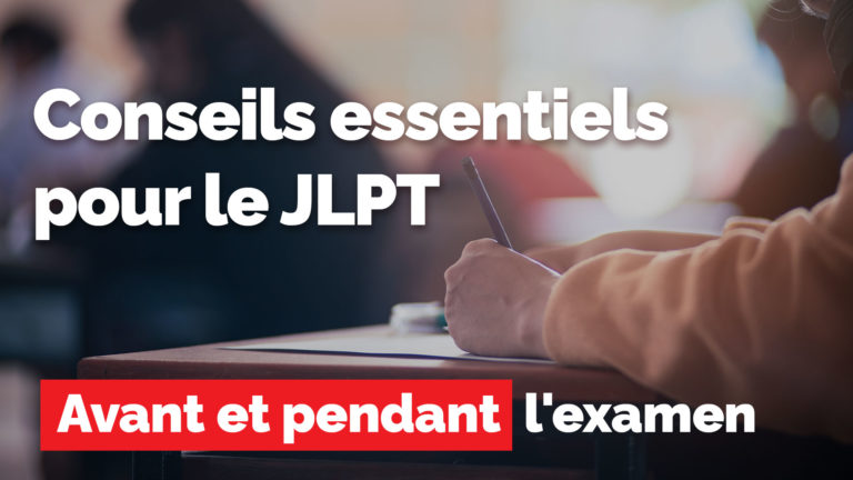 Conseils avant et après l'examen du JLPT